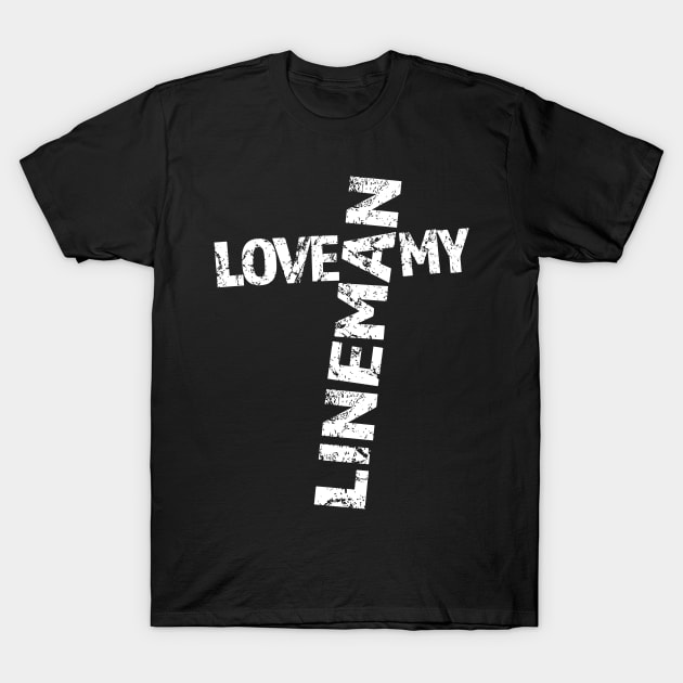 Love my lineman pole worker T-Shirt by dlinca